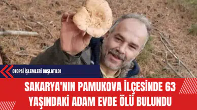 Sakarya'nın Pamukova İlçesinde 63 Yaşındaki Adam Evde Ölü Bulundu