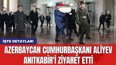 Azerbaycan Cumhurbaşkanı Aliyev Anıtkabir'i ziyaret etti