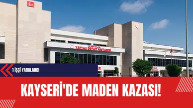Kayseri'de Maden Kazası: 1 İşçi Yaralandı