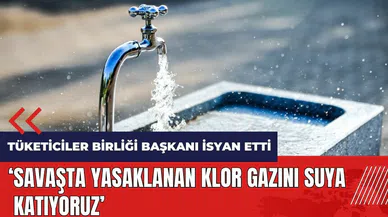 Tüketiciler Birliği Başkanı: Savaşta yasaklanan klor gazını suya katıyoruz