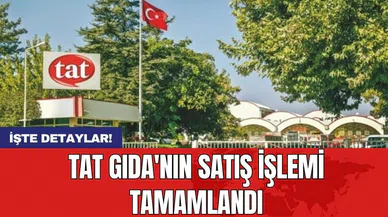 Tat Gıda'nın satış işlemi tamamlandı