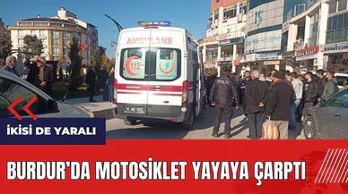 Burdur'da motosiklet yayaya çarptı