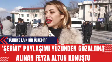 'Şeriat' Paylaşımı Yüzünden Gözaltına Alınan Feyza Altun Konuştu! Türkiye Laik Kalacak