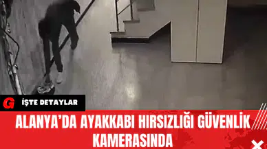 Alanya’da Ayakkabı Hırsızlığı Güvenlik Kamerasında