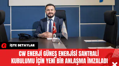 CW Enerji Güneş Enerjisi Santrali Kurulumu İçin Yeni Bir Anlaşma İmzaladı