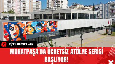 Muratpaşa'da Ücretsiz Atölye Serisi Başlıyor!