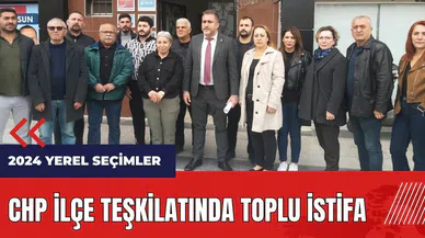 CHP ilçe teşkilatında toplu istifa