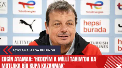 Ergin Ataman: 'Hedefim A Milli Takım’da da mutlaka bir kupa kazanmak'