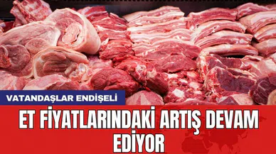 Et fiyatlarındaki artış devam ediyor: 'Vatandaşlar endişeli'