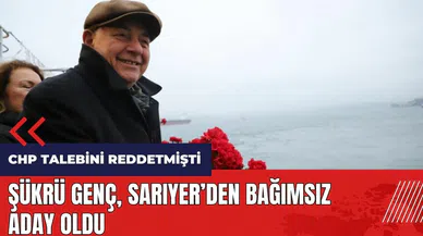 Şükrü Genç Sarıyer'den bağımsız aday oldu