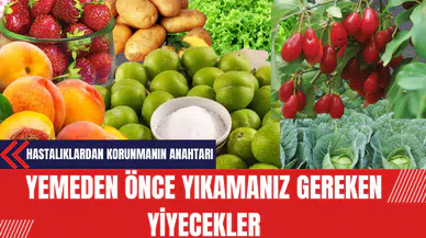 Yemeden Önce Yıkamanız Gereken Yiyecekler: Hastalıklardan Korunmanın Anahtarı