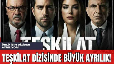 Teşkilat Dizisinde Büyük Ayrılık! Ünlü İsim Diziden Ayrılıyor!
