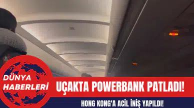Uçakta Powerbank Patladı! Hong Kong'a Acil İniş Yapıldı!