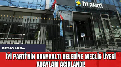 İYİ Parti'nin Konyaaltı Belediye Meclis Üyesi Adayları Açıklandı!