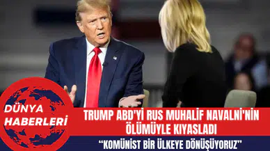 Trump ABD'yi Rus Muhalif Navalni'nin Ölümüyle Kıyasladı: Komünist Bir Ülkeye Dönüşüyoruz