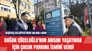 Beşiktaş Belediyesi Doğan Cüceloğlu'nun Anısını Yaşatmak İçin Çocuk Parkına İsmini Verdi