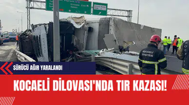 Kocaeli Dilovası'nda Meydana Gelen Tır Kazası Sonucu Sürücü Ağır Yaralandı