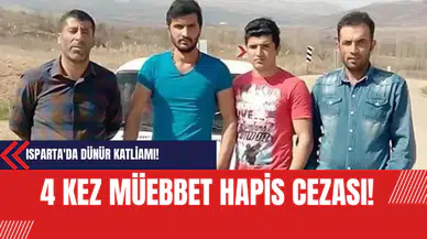 Isparta'da Dünür Katliamı!  4 Kez Müebbet Hapis Cezası Verildi