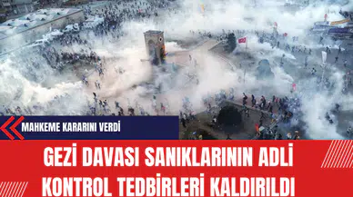 Gezi Davası Sanıklarının Adli Kontrol Tedbirleri Kaldırıldı: Mahkeme Kararını Verdi