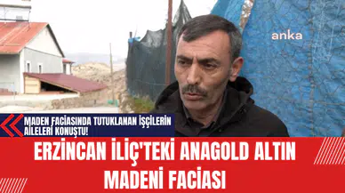 Maden Faciasında Tutuklanan İşçilerin Aileleri Konuştu!