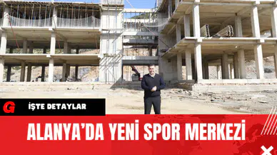 Alanya’da Yeni Spor Merkezi