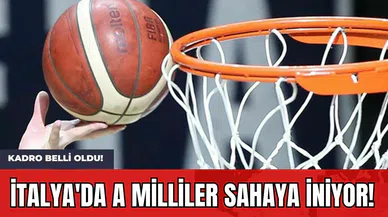 İtalya'da A Milliler Sahaya İniyor! Kadro Belli Oldu!