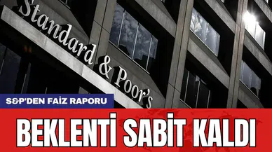 S&P'den faiz raporu: Beklenti sabit kaldı