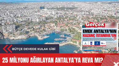 25 milyonu ağırlayan Antalya’ya reva mı?