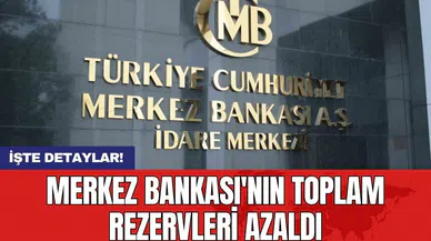 Merkez Bankası'nın toplam rezervleri azaldı