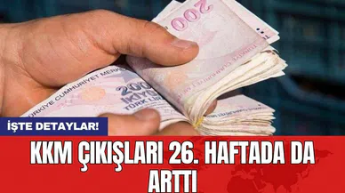 KKM çıkışları 26. haftada da arttı