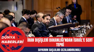 İran Dışişleri Bakanlığı'ndan İsrail'e Sert Tepki: Soykırım Suçluları Cezalandırılmalı