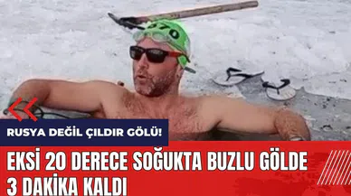 Eksi 20 derece soğukta buzlu gölde 3 dakika kaldı