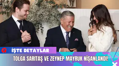 Tolga Sarıtaş ve Zeynep Mayruk Nişanlandı!