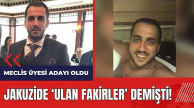 Jakuzide 'ulan fakirler' demişti! Meclis üyesi adayı oldu