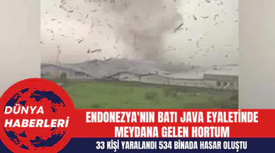 Endonezya'nın Batı Java Eyaletinde Meydana Gelen Hortum: 33 Kişi Yaralandı 534 Binada Hasar Oluştu