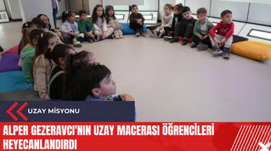 Alper Gezeravcı'nın uzay macerası öğrencileri heyecanlandırdı