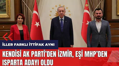 Kendisi AK Parti'den İzmir eşi MHP'den Isparta adayı oldu