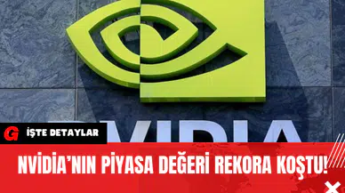 Nvidia’nın Piyasa Değeri Rekora Koştu!