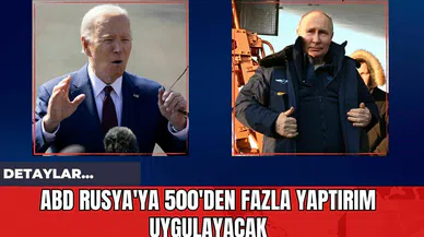 ABD Rusya'ya 500'den Fazla Yaptırım Uygulayacak