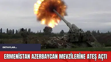 Ermenistan Azerbaycan Mevzilerine Ateş Açtı