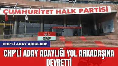 CHP'li aday adaylığı yol arkadaşına devretti