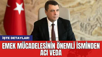 Emek mücadelesinin önemli isminden acı veda