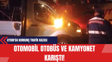 Aydın'da Korkunç Trafik Kazası: Otomobil Otobüs ve Kamyonet Karıştı!