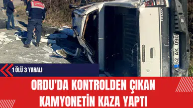 Ordu'da Kontrolden Çıkan Kamyonetin Kaza Yaptı: 1 Ölü 3 Yaralı