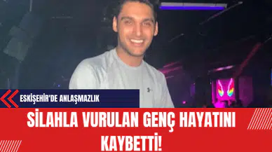 Eskişehir'de Anlaşmazlık Sonucu Silahla Vurulan Genç Hayatını Kaybetti