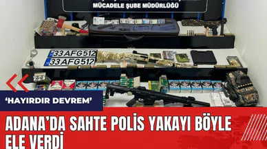 Adana'da sahte polis yakayı böyle ele verdi