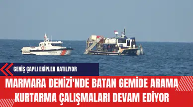 Marmara Denizi'nde Batan Gemide Arama Kurtarma Çalışmaları Devam Ediyor