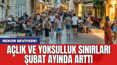 Açlık ve yoksulluk sınırları Şubat ayında arttı