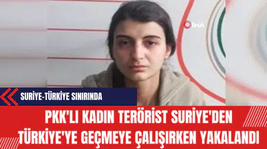 P*K'lı Kadın Ter*rist Suriye'den Türkiye'ye Geçmeye Çalışırken Yakalandı