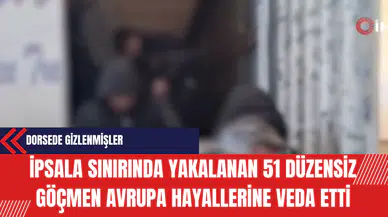 İpsala Sınırında Yakalanan 51 Düzensiz Göçmen Avrupa Hayallerine Veda Etti